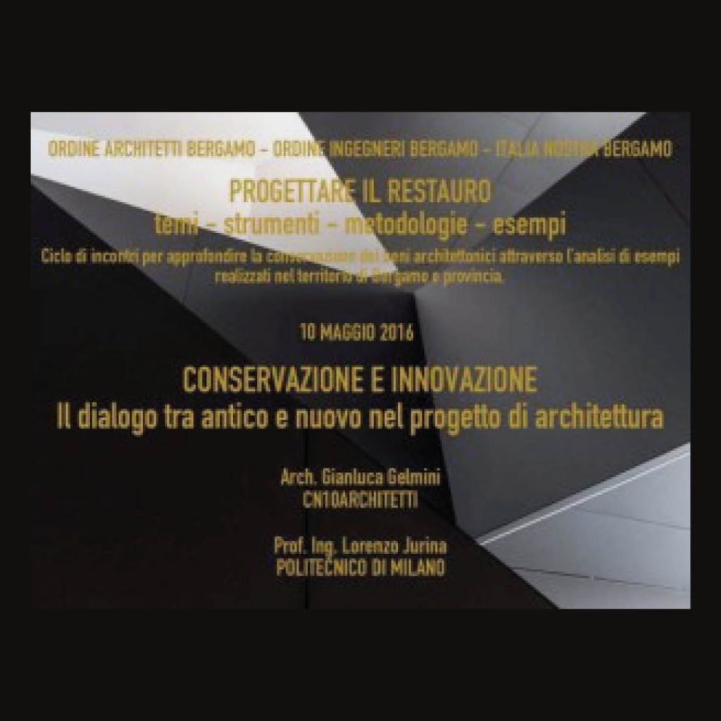 “Conservazione e innovazione. Il dialogo tra antico e nuovo nel progetto di architettura”, 10 maggio 2016, Villa d’Adda-BG